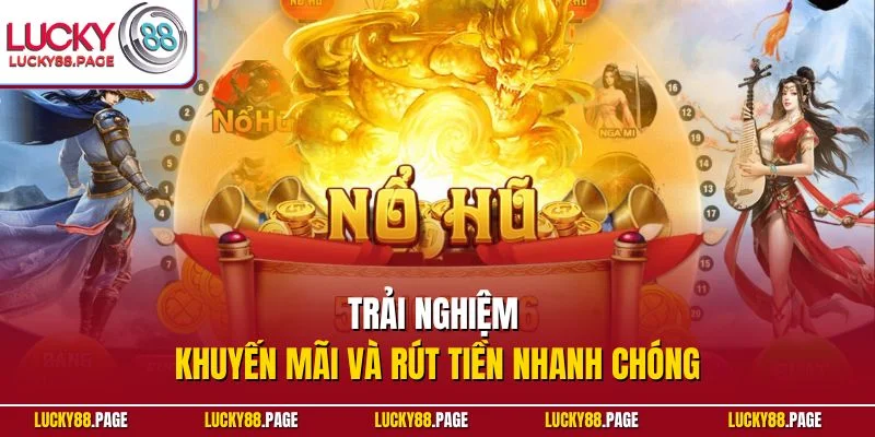 Trải nghiệm khuyến mãi và rút tiền nhanh chóng
